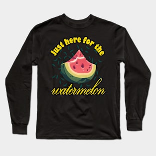 Just Here For The Watermelon Long Sleeve T-Shirt